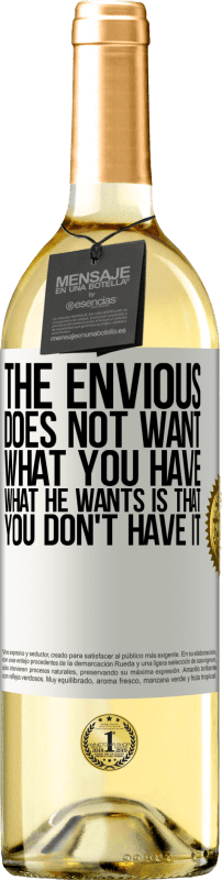 29,95 € Free Shipping | White Wine WHITE Edition The envious does not want what you have. What he wants is that you don't have it White Label. Customizable label Young wine Harvest 2024 Verdejo