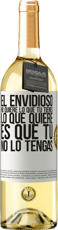 29,95 € Envío gratis | Vino Blanco Edición WHITE El envidioso no quiere lo que tú tienes. Lo que quiere, es que tú no lo tengas Etiqueta Blanca. Etiqueta personalizable Vino joven Cosecha 2024 Verdejo