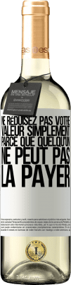 29,95 € Envoi gratuit | Vin blanc Édition WHITE Ne réduisez pas votre valeur simplement parce que quelqu'un ne peut pas la payer Étiquette Blanche. Étiquette personnalisable Vin jeune Récolte 2024 Verdejo