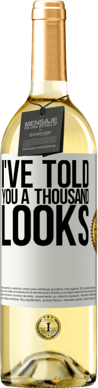 29,95 € Free Shipping | White Wine WHITE Edition I've told you a thousand looks White Label. Customizable label Young wine Harvest 2024 Verdejo