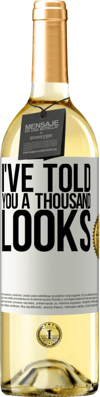 29,95 € Free Shipping | White Wine WHITE Edition I've told you a thousand looks White Label. Customizable label Young wine Harvest 2025 Verdejo