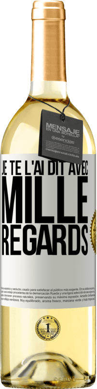 29,95 € Envoi gratuit | Vin blanc Édition WHITE Je te l'ai dit avec mille regards Étiquette Blanche. Étiquette personnalisable Vin jeune Récolte 2024 Verdejo