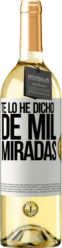 29,95 € Envío gratis | Vino Blanco Edición WHITE Te lo he dicho de mil miradas Etiqueta Blanca. Etiqueta personalizable Vino joven Cosecha 2025 Verdejo