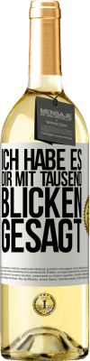 29,95 € Kostenloser Versand | Weißwein WHITE Ausgabe Ich habe es dir mit tausend Blicken gesagt Weißes Etikett. Anpassbares Etikett Junger Wein Ernte 2024 Verdejo