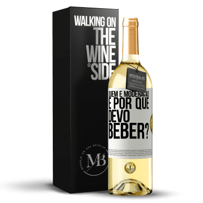 «quem é moderação e por que devo beber?» Edição WHITE