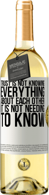 29,95 € Free Shipping | White Wine WHITE Edition Trust is not knowing everything about each other. It is not needing to know White Label. Customizable label Young wine Harvest 2025 Verdejo