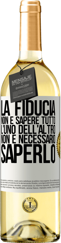 29,95 € Spedizione Gratuita | Vino bianco Edizione WHITE La fiducia non è sapere tutto l'uno dell'altro. Non è necessario saperlo Etichetta Bianca. Etichetta personalizzabile Vino giovane Raccogliere 2025 Verdejo