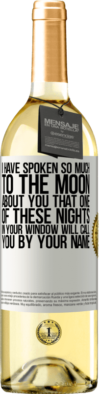 29,95 € Free Shipping | White Wine WHITE Edition I have spoken so much to the Moon about you that one of these nights in your window will call you by your name White Label. Customizable label Young wine Harvest 2024 Verdejo