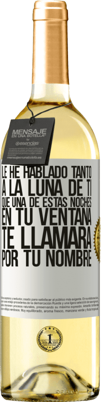 29,95 € Envío gratis | Vino Blanco Edición WHITE Le he hablado tanto a la Luna de ti que una de estas noches en tu ventana te llamará por tu nombre Etiqueta Blanca. Etiqueta personalizable Vino joven Cosecha 2024 Verdejo