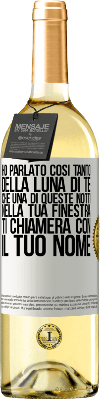 29,95 € Spedizione Gratuita | Vino bianco Edizione WHITE Ho parlato così tanto della Luna di te che una di queste notti nella tua finestra ti chiamerà con il tuo nome Etichetta Bianca. Etichetta personalizzabile Vino giovane Raccogliere 2024 Verdejo