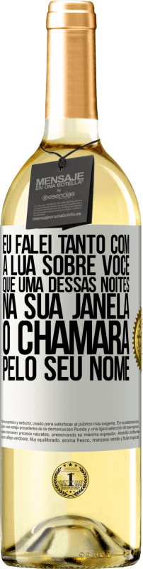 29,95 € Envio grátis | Vinho branco Edição WHITE Eu falei tanto com a Lua sobre você que uma dessas noites na sua janela o chamará pelo seu nome Etiqueta Branca. Etiqueta personalizável Vinho jovem Colheita 2024 Verdejo