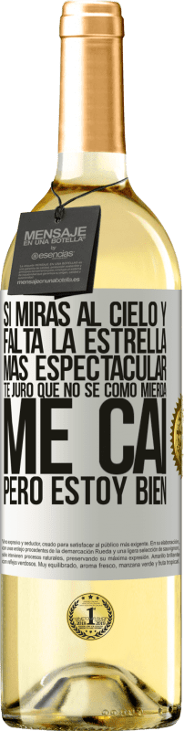 29,95 € Envío gratis | Vino Blanco Edición WHITE Si miras al cielo y falta la estrella más espectacular, te juro que no sé cómo mierda me caí, pero estoy bien Etiqueta Blanca. Etiqueta personalizable Vino joven Cosecha 2024 Verdejo