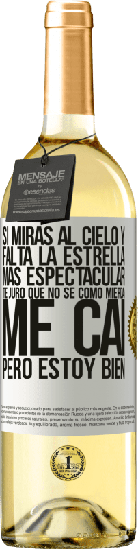 29,95 € Envío gratis | Vino Blanco Edición WHITE Si miras al cielo y falta la estrella más espectacular, te juro que no sé cómo mierda me caí, pero estoy bien Etiqueta Blanca. Etiqueta personalizable Vino joven Cosecha 2025 Verdejo