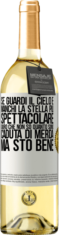 29,95 € Spedizione Gratuita | Vino bianco Edizione WHITE Se guardi il cielo e manchi la stella più spettacolare, giuro che non so quanto sono caduta di merda, ma sto bene Etichetta Bianca. Etichetta personalizzabile Vino giovane Raccogliere 2024 Verdejo