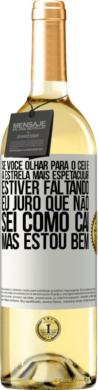 29,95 € Envio grátis | Vinho branco Edição WHITE Se você olhar para o céu e a estrela mais espetacular estiver faltando, eu juro que não sei como caí, mas estou bem Etiqueta Branca. Etiqueta personalizável Vinho jovem Colheita 2024 Verdejo