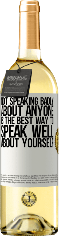 29,95 € Free Shipping | White Wine WHITE Edition Not speaking badly about anyone is the best way to speak well about yourself White Label. Customizable label Young wine Harvest 2024 Verdejo