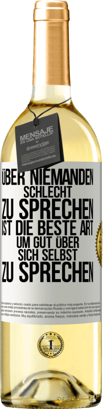 29,95 € Kostenloser Versand | Weißwein WHITE Ausgabe Über niemanden schlecht zu sprechen ist die beste Art, um gut über sich selbst zu sprechen Weißes Etikett. Anpassbares Etikett Junger Wein Ernte 2024 Verdejo