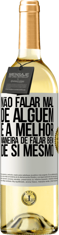 29,95 € Envio grátis | Vinho branco Edição WHITE Não falar mal de alguém é a melhor maneira de falar bem de si mesmo Etiqueta Branca. Etiqueta personalizável Vinho jovem Colheita 2024 Verdejo