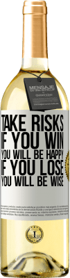 29,95 € Free Shipping | White Wine WHITE Edition Take risks. If you win, you will be happy. If you lose, you will be wise White Label. Customizable label Young wine Harvest 2023 Verdejo