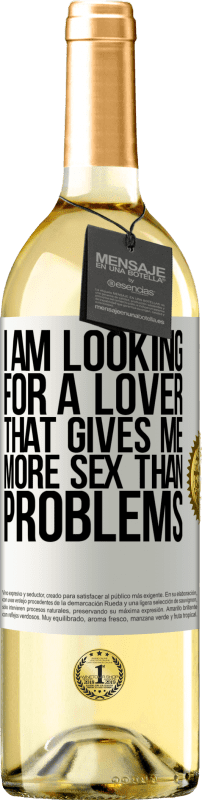 29,95 € Free Shipping | White Wine WHITE Edition I am looking for a lover that gives me more sex than problems White Label. Customizable label Young wine Harvest 2024 Verdejo