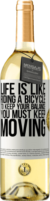 29,95 € Free Shipping | White Wine WHITE Edition Life is like riding a bicycle. To keep your balance you must keep moving White Label. Customizable label Young wine Harvest 2023 Verdejo