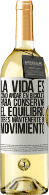 29,95 € Envío gratis | Vino Blanco Edición WHITE La vida es como andar en bicicleta. Para conservar el equilibrio debes mantenerte en movimiento Etiqueta Blanca. Etiqueta personalizable Vino joven Cosecha 2024 Verdejo