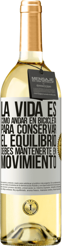 29,95 € Envío gratis | Vino Blanco Edición WHITE La vida es como andar en bicicleta. Para conservar el equilibrio debes mantenerte en movimiento Etiqueta Blanca. Etiqueta personalizable Vino joven Cosecha 2023 Verdejo