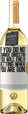 29,95 € Free Shipping | White Wine WHITE Edition If you do not change direction, you will end up getting where you are going White Label. Customizable label Young wine Harvest 2025 Verdejo