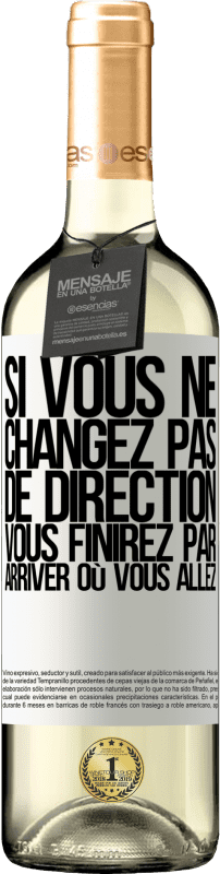 29,95 € Envoi gratuit | Vin blanc Édition WHITE Si vous ne changez pas de direction, vous finirez par arriver où vous allez Étiquette Blanche. Étiquette personnalisable Vin jeune Récolte 2024 Verdejo