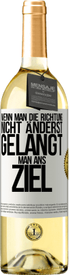 29,95 € Kostenloser Versand | Weißwein WHITE Ausgabe Wenn man die Richtung nicht änderst, gelangt man ans Ziel Weißes Etikett. Anpassbares Etikett Junger Wein Ernte 2024 Verdejo