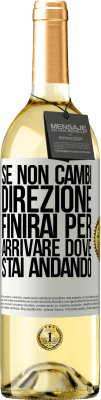 29,95 € Spedizione Gratuita | Vino bianco Edizione WHITE Se non cambi direzione, finirai per arrivare dove stai andando Etichetta Bianca. Etichetta personalizzabile Vino giovane Raccogliere 2024 Verdejo