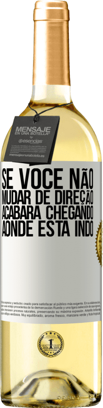 29,95 € Envio grátis | Vinho branco Edição WHITE Se você não mudar de direção, acabará chegando aonde está indo Etiqueta Branca. Etiqueta personalizável Vinho jovem Colheita 2024 Verdejo