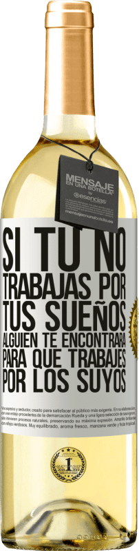 29,95 € Envío gratis | Vino Blanco Edición WHITE Si tú no trabajas por tus sueños, alguien te encontrará para que trabajes por los suyos Etiqueta Blanca. Etiqueta personalizable Vino joven Cosecha 2024 Verdejo