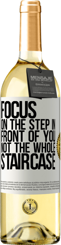 29,95 € Free Shipping | White Wine WHITE Edition Focus on the step in front of you, not the whole staircase White Label. Customizable label Young wine Harvest 2023 Verdejo