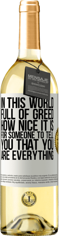 29,95 € Free Shipping | White Wine WHITE Edition In this world full of greed, how nice it is for someone to tell you that you are everything White Label. Customizable label Young wine Harvest 2024 Verdejo