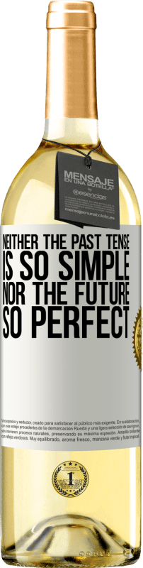 29,95 € Free Shipping | White Wine WHITE Edition Neither the past tense is so simple nor the future so perfect White Label. Customizable label Young wine Harvest 2024 Verdejo