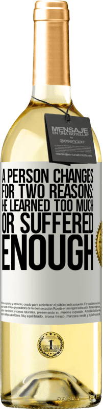 29,95 € Free Shipping | White Wine WHITE Edition A person changes for two reasons: he learned too much or suffered enough White Label. Customizable label Young wine Harvest 2024 Verdejo