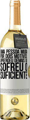 29,95 € Envio grátis | Vinho branco Edição WHITE Uma pessoa muda por dois motivos: aprendeu demais ou sofreu o suficiente Etiqueta Branca. Etiqueta personalizável Vinho jovem Colheita 2023 Verdejo