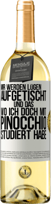 29,95 € Kostenloser Versand | Weißwein WHITE Ausgabe Mir werden Lügen aufgetischt. Und das, wo ich doch mit Pinocchio studiert habe Weißes Etikett. Anpassbares Etikett Junger Wein Ernte 2024 Verdejo