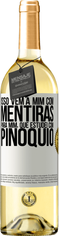 29,95 € Envio grátis | Vinho branco Edição WHITE Isso vem a mim com mentiras. Para mim, que estudei com Pinóquio Etiqueta Branca. Etiqueta personalizável Vinho jovem Colheita 2024 Verdejo