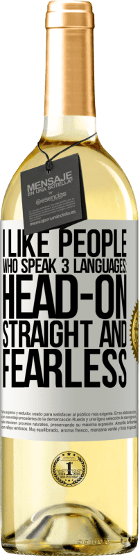 29,95 € Free Shipping | White Wine WHITE Edition I like people who speak 3 languages: head-on, straight and fearless White Label. Customizable label Young wine Harvest 2024 Verdejo