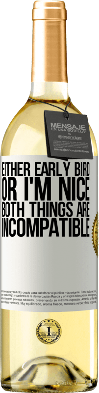 29,95 € Free Shipping | White Wine WHITE Edition Either early bird or I'm nice, both things are incompatible White Label. Customizable label Young wine Harvest 2024 Verdejo