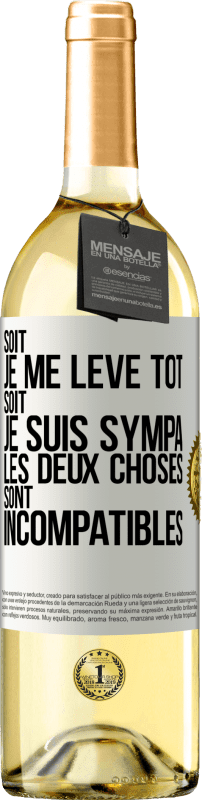 29,95 € Envoi gratuit | Vin blanc Édition WHITE Soit je me lève tôt soit je suis sympa, les deux choses sont incompatibles Étiquette Blanche. Étiquette personnalisable Vin jeune Récolte 2024 Verdejo