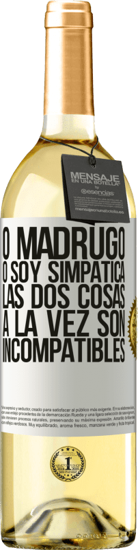 29,95 € Envío gratis | Vino Blanco Edición WHITE O madrugo o soy simpática, las dos cosas a la vez son incompatibles Etiqueta Blanca. Etiqueta personalizable Vino joven Cosecha 2024 Verdejo