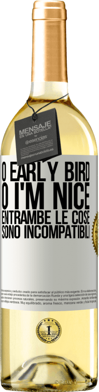 29,95 € Spedizione Gratuita | Vino bianco Edizione WHITE O early bird o I'm nice, entrambe le cose sono incompatibili Etichetta Bianca. Etichetta personalizzabile Vino giovane Raccogliere 2024 Verdejo