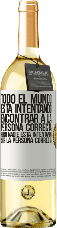 29,95 € Envío gratis | Vino Blanco Edición WHITE Todo el mundo está intentando encontrar a la persona correcta. Pero nadie está intentando ser la persona correcta Etiqueta Blanca. Etiqueta personalizable Vino joven Cosecha 2024 Verdejo