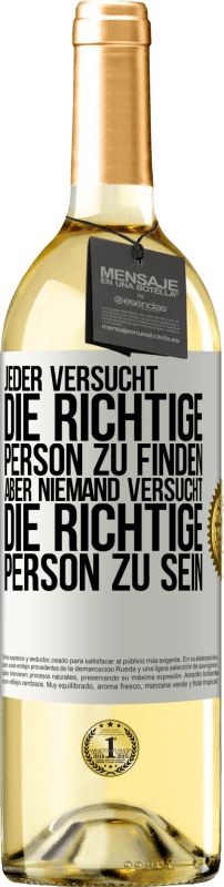 29,95 € Kostenloser Versand | Weißwein WHITE Ausgabe Jeder versucht, die richtige Person zu finden. Aber niemand versucht, die richtige Person zu sein Weißes Etikett. Anpassbares Etikett Junger Wein Ernte 2024 Verdejo