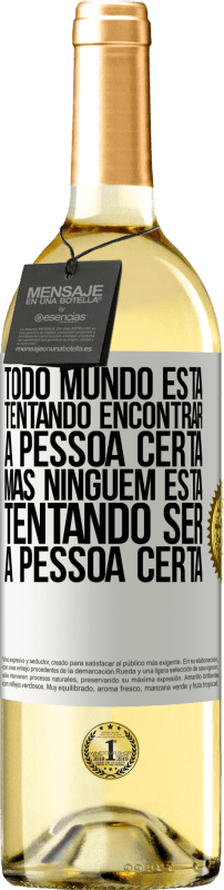 29,95 € Envio grátis | Vinho branco Edição WHITE Todo mundo está tentando encontrar a pessoa certa. Mas ninguém está tentando ser a pessoa certa Etiqueta Branca. Etiqueta personalizável Vinho jovem Colheita 2024 Verdejo