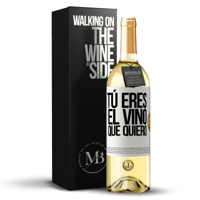 «Tú eres el vino que quiero» Edición WHITE