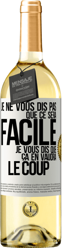 29,95 € Envoi gratuit | Vin blanc Édition WHITE Je ne vous dis pas que ce sera facile je vous dis que ça en vaudra le coup Étiquette Blanche. Étiquette personnalisable Vin jeune Récolte 2025 Verdejo